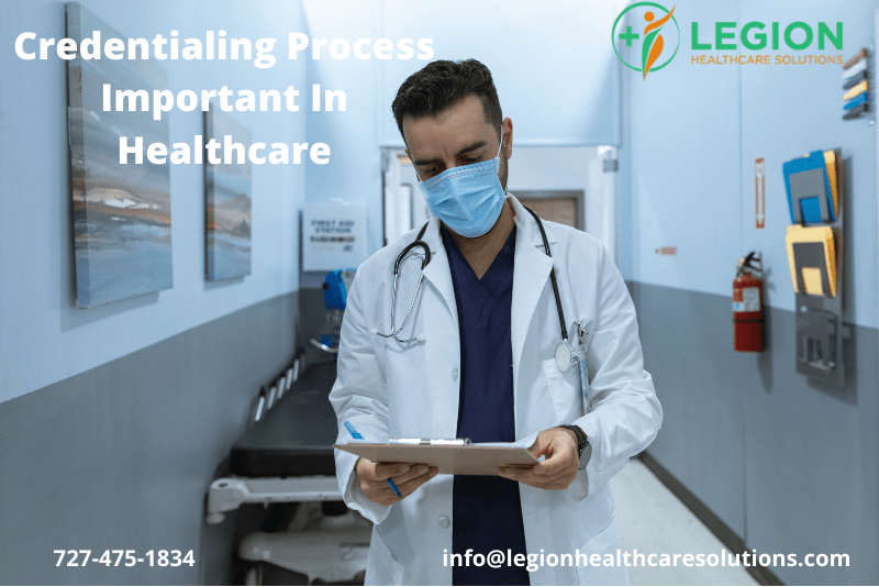Why is the credentialing process crucial for the healthcare industry - Legion Healthcare Solutions