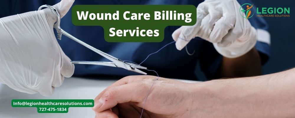 Wound Care Billing and Coding Services - Legion Healthcare Solutions