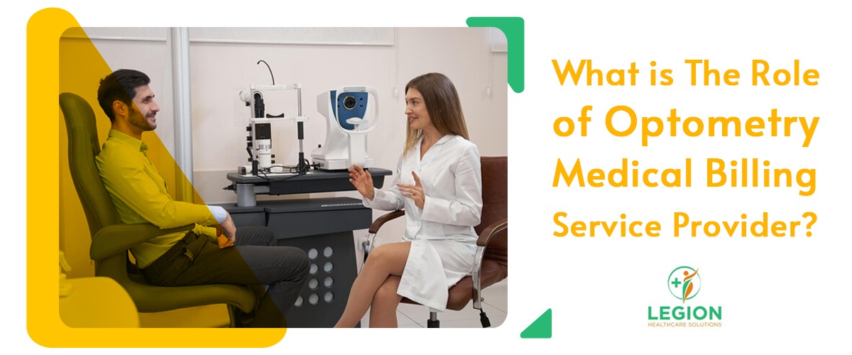 What Is The Role Of Optometry Medical Billing Services Provider -Legion Healthcare