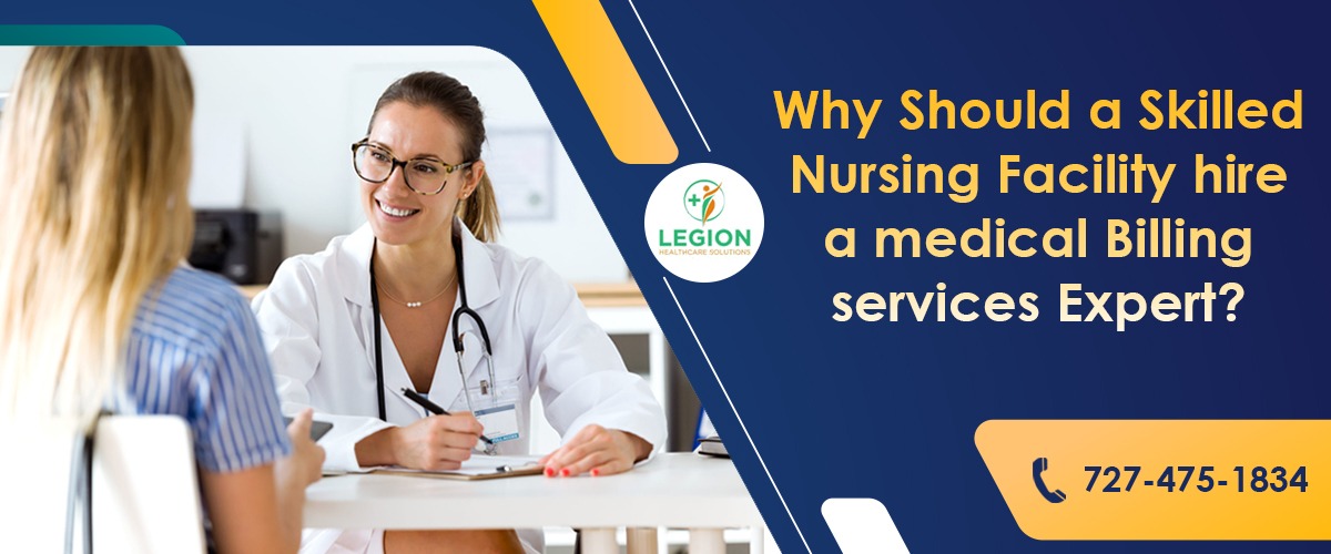 Why Does a Skilled Nursing Facility Require a Medical Billing Service Expert?